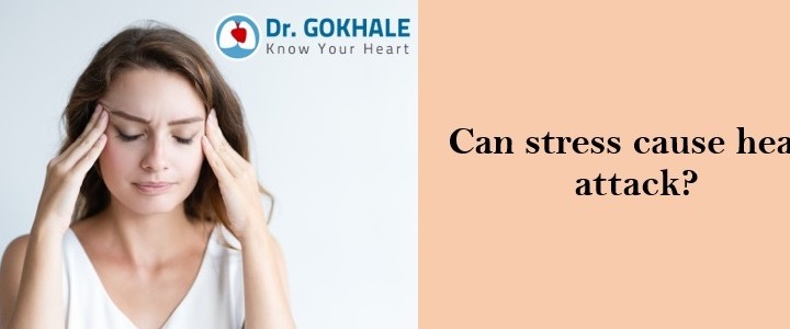 can-stress-cause-heart-attack-dr-gokhale